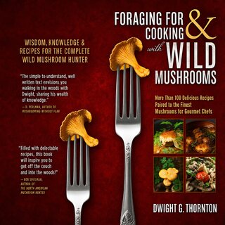 Foraging For & Cooking With Wild Mushrooms